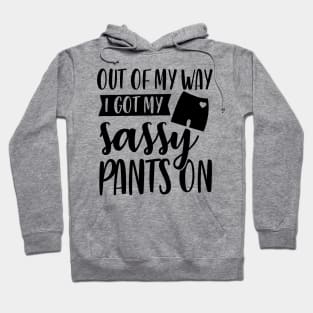 Out Of My Way I Got My Sassy Pants On Hoodie